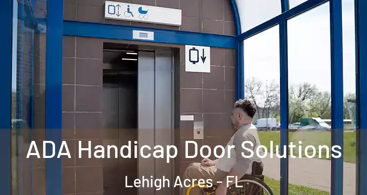  ADA Handicap Door Solutions Lehigh Acres - FL