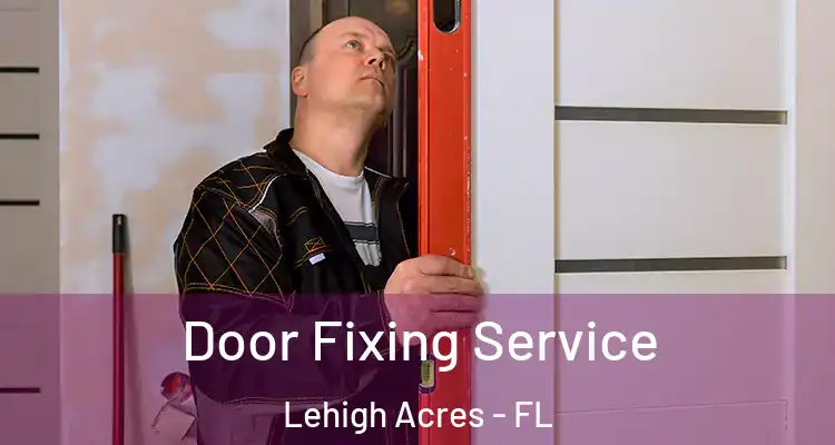  Door Fixing Service Lehigh Acres - FL
