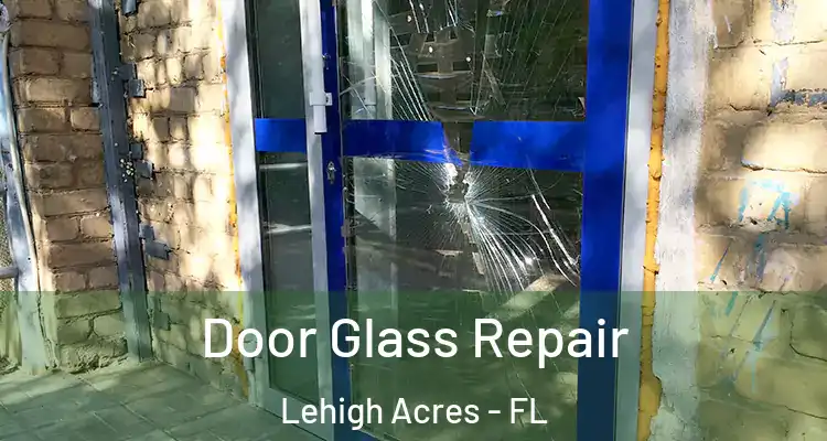  Door Glass Repair Lehigh Acres - FL