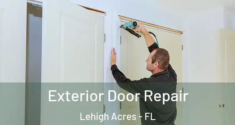  Exterior Door Repair Lehigh Acres - FL