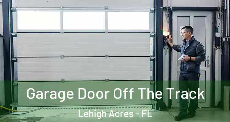  Garage Door Off The Track Lehigh Acres - FL