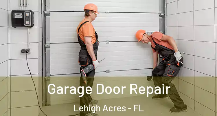  Garage Door Repair Lehigh Acres - FL