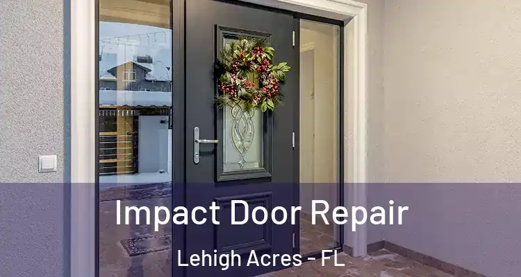  Impact Door Repair Lehigh Acres - FL