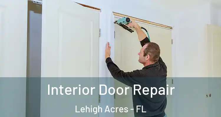  Interior Door Repair Lehigh Acres - FL