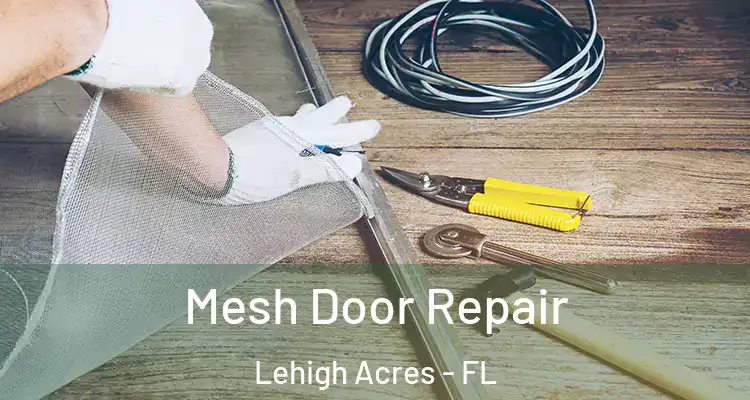  Mesh Door Repair Lehigh Acres - FL