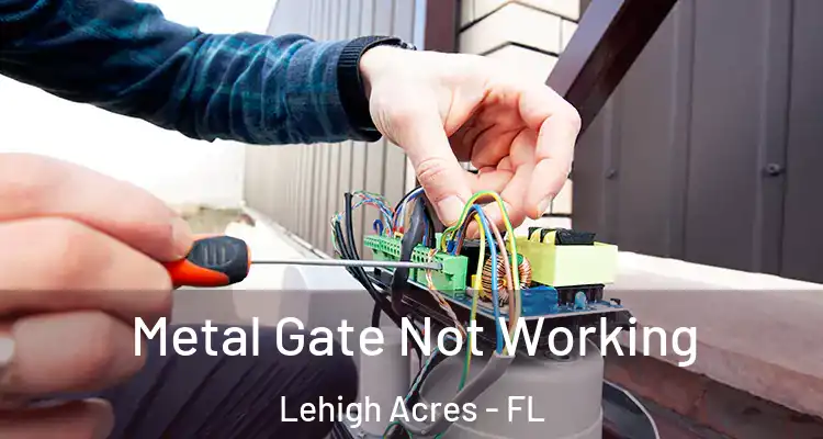 Metal Gate Not Working Lehigh Acres - FL