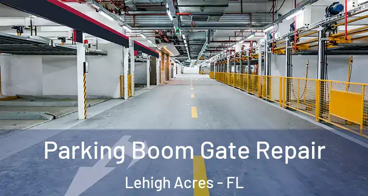  Parking Boom Gate Repair Lehigh Acres - FL