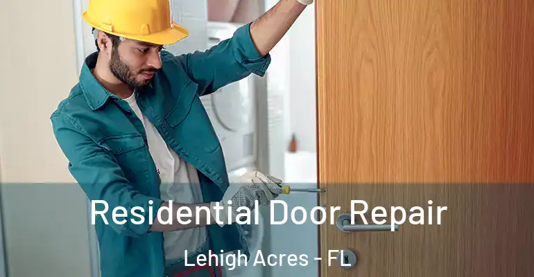  Residential Door Repair Lehigh Acres - FL