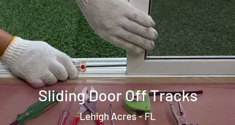  Sliding Door Off Tracks Lehigh Acres - FL