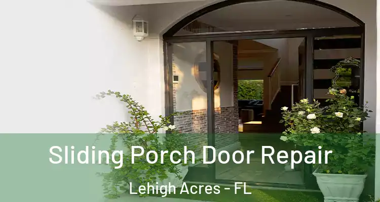 Sliding Porch Door Repair Lehigh Acres - FL