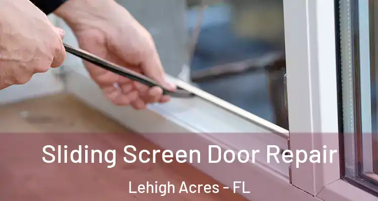  Sliding Screen Door Repair Lehigh Acres - FL