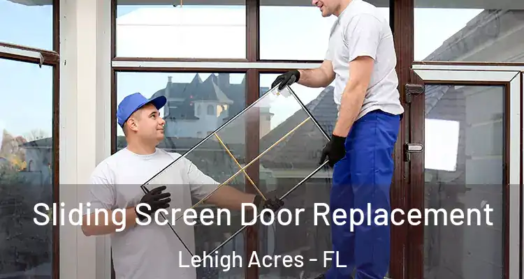  Sliding Screen Door Replacement Lehigh Acres - FL